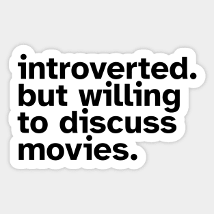 Introverted But Willing To Discuss Movies. Funny gift idea for introverted Movie Lovers Sticker